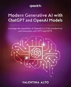 Modern Generative AI with ChatGPT and OpenAI Models: Leverage the capabilities of OpenAI's LLM for productivity (repost)