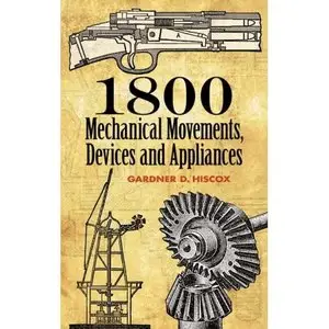 1800 Mechanical Movements, Devices and Appliances