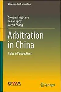 Arbitration in China: Rules & Perspectives