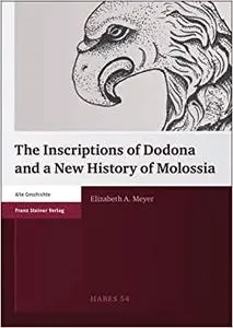 The Inscriptions of Dodona and a New History of Molossia