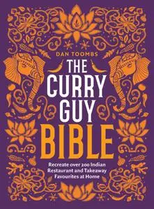 The Curry Guy Bible: Recreate Over 200 Indian Restaurant and Takeaway Classics at Home