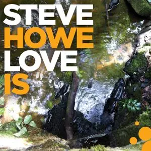 Steve Howe - Love Is (2020)