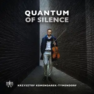 Krzysztof Komendarek-Tymendorf - Quantum of Silence (2021) [Official Digital Download]