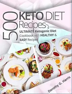 500 Ketogenic Diet Recipes: Ultimate Ketogenic Diet Cookbook with Healthy & Easy Recipes