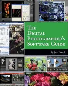 John Lewell - The Digital Photographer's Software Guide [Repost]
