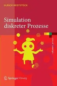 Simulation diskreter Prozesse: Methoden und Anwendungen (eXamen.press)