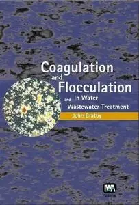 Coagulation and Flocculation in Water and Wastewater Treatment