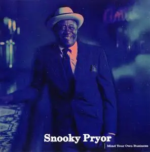 Snooky Pryor - Mind Your Own Business (1996) [Reissue 2009]
