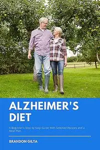 «Alzheimer’s Diet» by Brandon Gilta