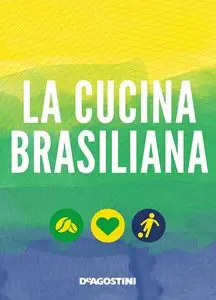 La cucina brasiliana di Autori Vari