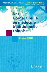 Bernard Cygler, "Nez, Gorge, Oreille en médecine traditionnelle chinoise"