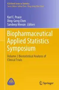 Biopharmaceutical Applied Statistics Symposium: Volume 2 Biostatistical Analysis of Clinical Trials