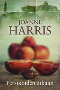 «Persikoiden aikaan» by Joanne Harris