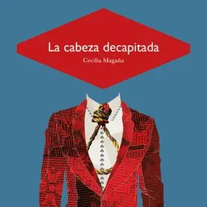 «La cabeza decapitada» by Cecilia Magaña