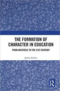 The Formation of Character in Education: From Aristotle to the 21st Century