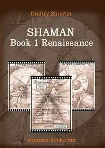 «Shaman. Book 1. Renaissance» by Dmitry Shustin