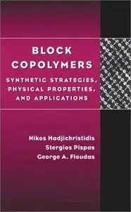 Block Copolymers: Synthetic Strategies, Physical Properties, and Applications (Repost)