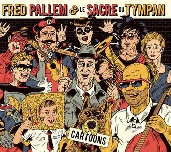 Fred Pallem & le Sacre du Tympan - Cartoons (2017)