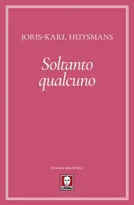 Joris-Karl Huysmans - Soltanto qualcuno