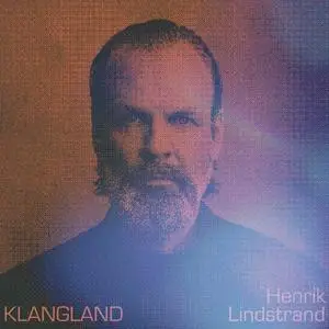 Henrik Lindstrand - Klangland (2023) [Official Digital Download]