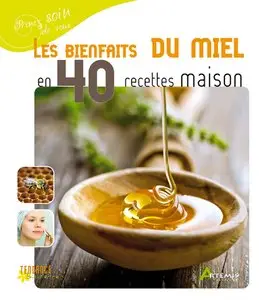 Bienfaits du miel en 40 recettes maison
