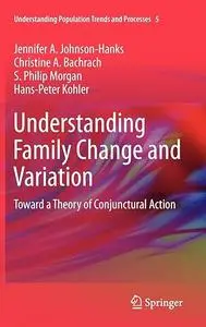 Understanding Family Change and Variation: Toward a Theory of Conjunctural Action