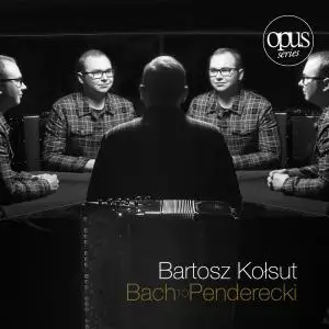 Bartosz Kołsut - Bach To Penderecki (2019)