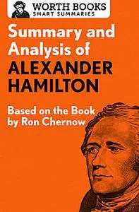 «Summary and Analysis of Alexander Hamilton» by Worth Books