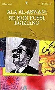 'Ala Al-Aswani - Se non fossi egiziano