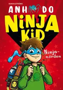 «Ninja Kid 1: Ninjanörden» by Anh Do