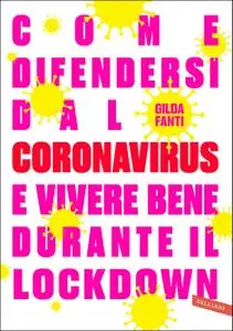 Gilda Fanti - Come difendersi dal Coronavirus e vivere bene durante il lockdown