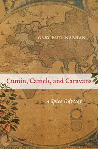 Cumin, Camels and Caravans: A Spice Odyssey (repost)