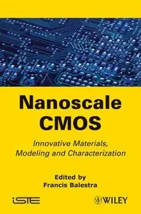 Nanoscale CMOS: Innovative Materials, Modeling and Characterization (Repost)
