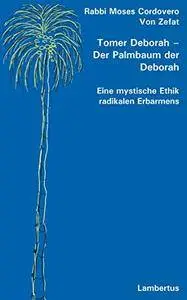 Tomer Deborah – Der Palmbaum der Deborah: Eine mystische Ethik radikalen Erbarmens