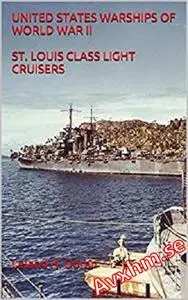 United States Warships of World War II St. Louis Class Light Cruisers