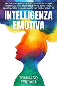 Intelligenza Emotiva: Per una Vita Migliore