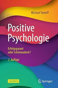 Positive Psychologie - Erfolgsgarant oder Schönmalerei?, 2.Auflage