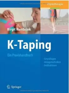 K-Taping: Ein Praxishandbuch Grundlagen, Anlagetechniken, Indikationen [Repost]