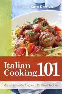 «Italian Cooking 101» by Kate DeVivo