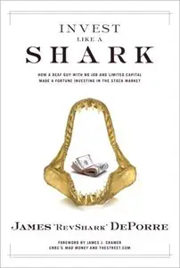 Invest Like a Shark: How a Deaf Guy with No Job and Limited Capital Made a Fortune Investing in the Stock Market (repost)