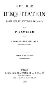 «Méthode d'équitation basée sur de nouveaux principes» by François Baucher