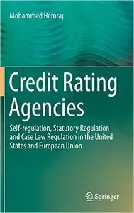 Credit Rating Agencies: Self-regulation, Statutory Regulation and Case Law Regulation in the United States and... (repost)