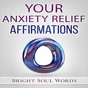 «Your Anxiety Relief Affirmations» by Bright Soul Words