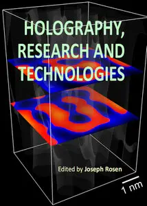 "Holography, Research and Technologies" ed. by Joseph Rosen