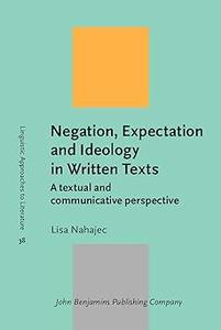 Negation, Expectation and Ideology in Written Texts