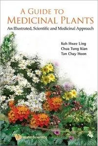 A Guide to Medicinal Plants: An Illustrated, Scientific and Medicinal Approach (repost)