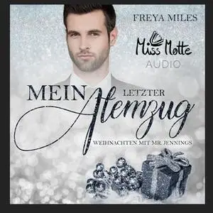 «Mein letzter Atemzug: Weihnachten mit Mr. Jennings» by Freya Miles