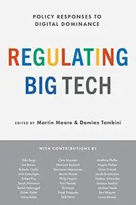 Regulating Big Tech: Policy Responses to Digital Dominance