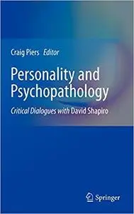 Personality and Psychopathology: Critical Dialogues with David Shapiro