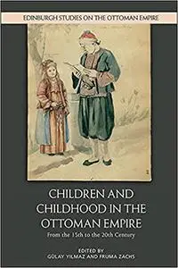 Children and Childhood in the Ottoman Empire: From the 15th to the 20th Century